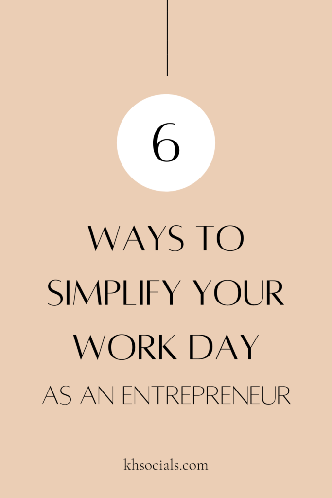 a pink graphic with text overlay that reads six ways to simplify your work day as an entrepreneur