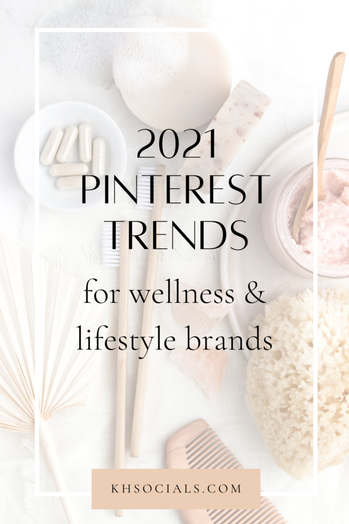 image of bath and wellness products including loofah, supplements, and face mask with text overlay that reads 2021 Pinterest Trends for wellness and lifestyle brands